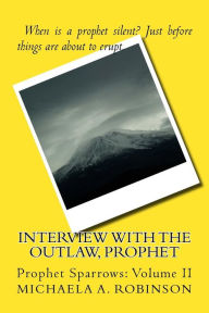 Title: Interview With The Outlaw, Prophet, Author: Michaela A. Robinson