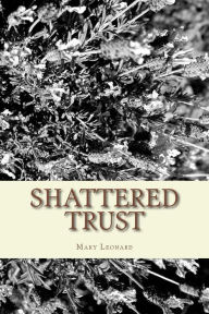 Title: Shattered Trust: A Mystery Novel by, Author: Mary Leonard