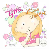 Title: Tyttö, joka unohti nimensä ILONA, Author: Anni Virta