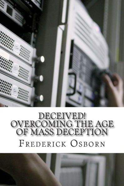 Deceived! Overcoming the Age of Mass Deception: The Church in the Age of Mass Media