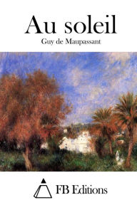 Title: Au Soleil, Author: Guy de Maupassant