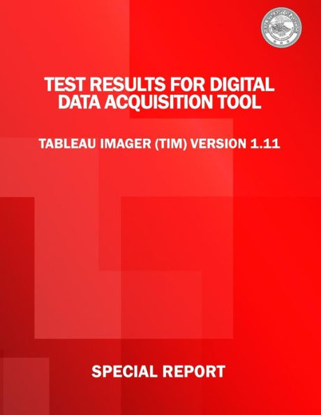 Test Results for Digital Data Acquisition Tool: Tableau Imager (TIM) Version 1.11