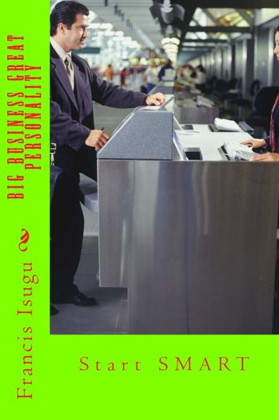 Big Business Great Personality: Start SMART