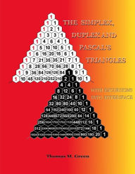 Title: The Simplex, Duplex and Pascal's Triangles: Relatives of Pascal's Triangle, with Excursions Into Hyperspace, Author: Thomas M Green