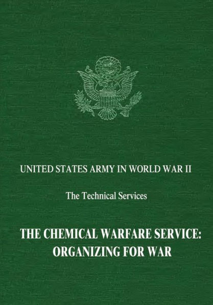 The Chemical Warfare Service: Organizing for War