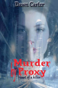 Title: Murder By Proxy, Author: Dawn Elizabeth Carter