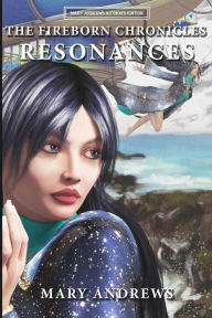 Title: The Fireborn Chronicles: Resonances: The Fireborn Chronicles: Resonances, Author: Mary Andrews