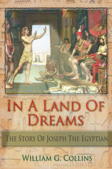 In A Land of Dreams: The Story of Joseph the Egyptian