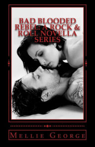 Title: Bad Blooded Rebel: A Rock & Roll Novella Series, Author: Mellie George