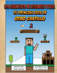 Title: Las Aventuras de Minecraft Steve - Tu Princesa Esta En Otro Castillo, Author: Funny Comics