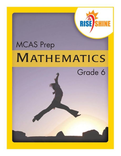 Rise & Shine MCAS Prep Grade 6 Mathematics