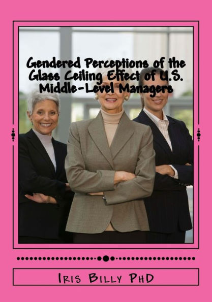 Gendered Perceptions of the Glass Ceiling Effect of U.S. Middle-Level Managers: Glass Ceiling Effects of US Middle Level Managers