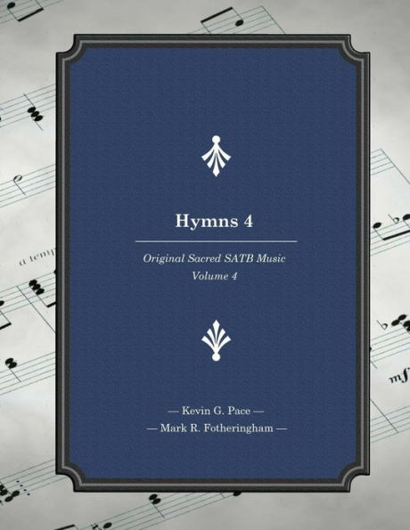 Hymns 4: Original Sacred SATB Music