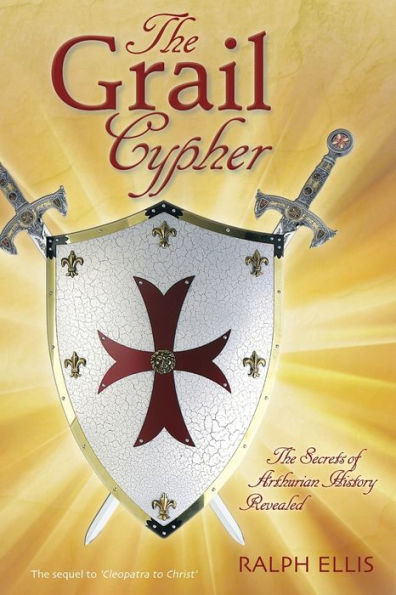 The Grail Cypher: The Secrets of Arthurian History Revealed
