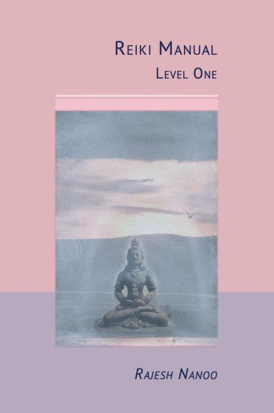 Reiki Manual 1: Level One