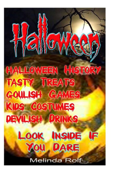 Halloween: : Tasty Treats, Goulish Games,Kids Costumes, Devilish Drinks; Look Inside if you Dare!