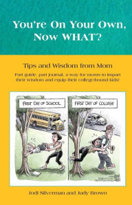 Title: You're on your own...NOW WHAT?: Tips and Wisdom from Mom, Author: Judy Brown