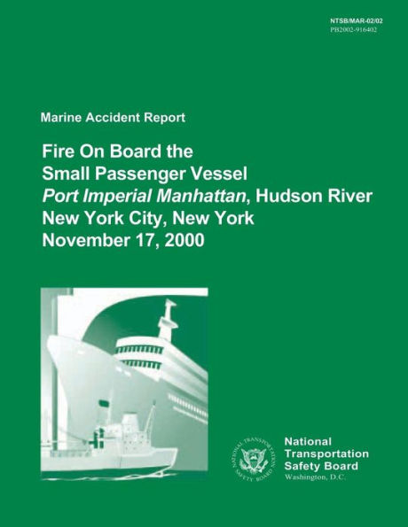 Marine Accident Report: Fire On Board the Small Passenger Vessel Port Imperial Manhattan, Hudson River, New York City, New York, November 17, 2000