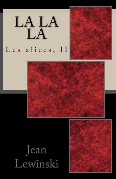 La La La: Les Alices, II