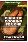 Diabetic Cooking For One: 170+ Recipes, Diabetics Diet,Diabetic Cookbook For One,Gluten Free Cooking, Wheat Free, Antioxidants & Phytochemicals, Diabetics Weight Loss, Diabetic Cooking for One or Two