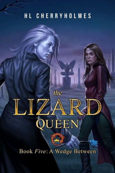 The Lizard Queen Book Five: A Wedge Between