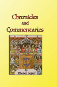 Title: Chronicles and Commentaries: More Explorations of Jewish Life and Learning, Author: Eliezer Segal