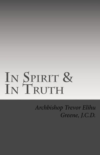 In Spirit & In Truth: The Catechism of The Holy Church of Twelve Tribes Apostolic Kingdom