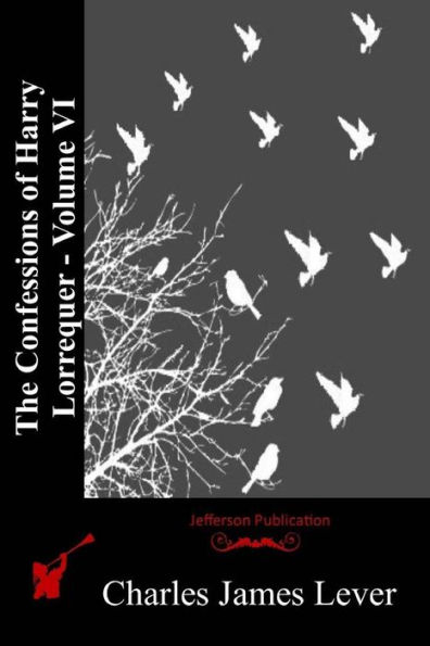 The Confessions of Harry Lorrequer - Volume VI