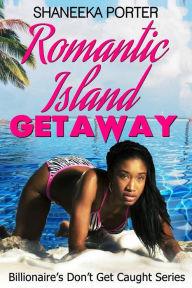 Title: Romantic Island Getaway, Author: Shaneeka Porter