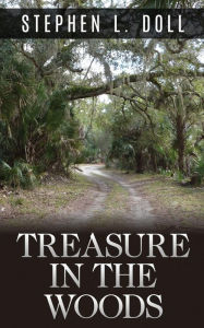 Title: Treasure in the Woods, Author: Stephen L Doll