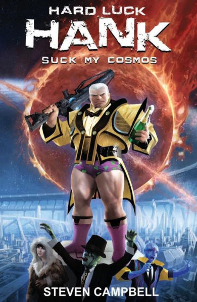 Hard Luck Hank: Suck My Cosmos