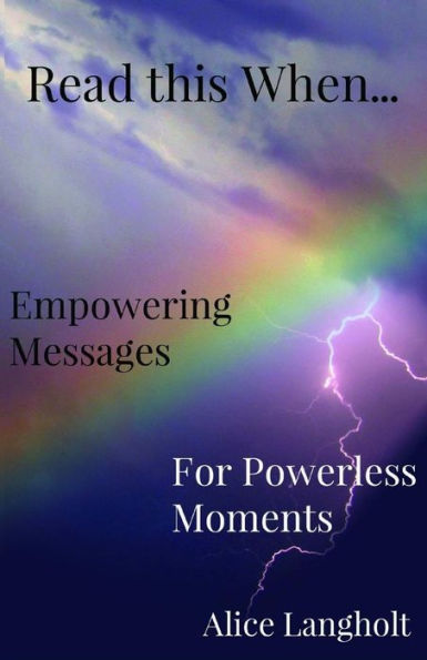 Read this When...: Empowering Messages for Powerless Moments