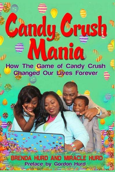 Candy Crush Mania: How The Game of Candy Crush Changed Our Lives Forever