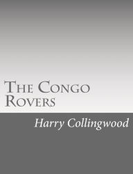 Title: The Congo Rovers, Author: Harry Collingwood