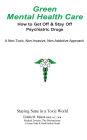 Green Mental Health Care: How To Get Off & Stay Off Psychiatric Drugs