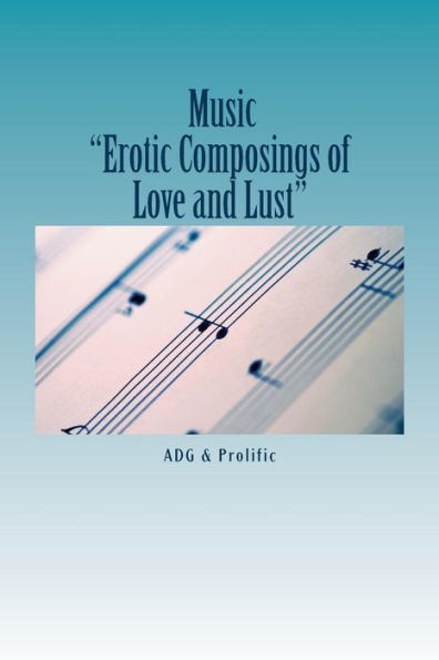 Music: "Erotic Composing's Of Love and Lust"
