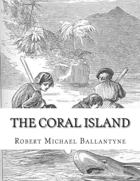 The Coral Island: A Tale of the Pacific Ocean