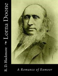 Title: Lorna Doone: A Romance of Exmoor, Author: R. D. Blackmore