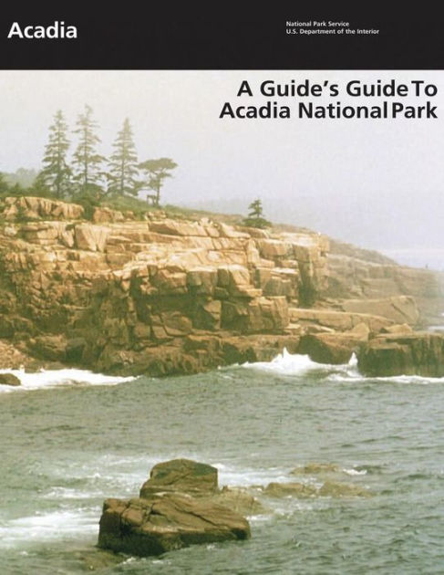A Guide'S Guide To Acadia National Park By National Park Service ...