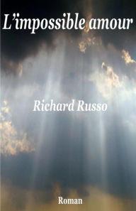 Title: L'impossible amour: Roman, Author: Richard Russo
