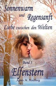 Title: Sonnenwarm und Regensanft: Liebe zwischen den Welten, Author: Agnes M Holdborg