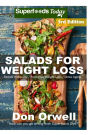 Salads for Weight Loss: Over 80 Wheat Free Cooking, Heart Healthy Cooking, Quick & Easy Cooking, Low Cholesterol Cooking,Diabetic & Sugar-Free Cooking, Whole Foods Cooking,: Cooking Healthy for Two