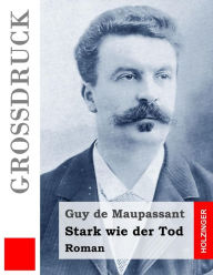 Title: Stark wie der Tod (Großdruck): Roman, Author: Georg Von Ompteda