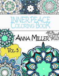 Title: Inner Peace Coloring Book - Anti Stress and Art Therapy Coloring Book: Healing Coloring Books for Busy People and Coloring Enthusiasts, Author: Anna Miller
