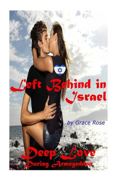 Left Behind in Israel: Deep Love During Armageddon