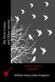 Title: My First Cruise, and Other stories, Author: William Henry Giles Kingston