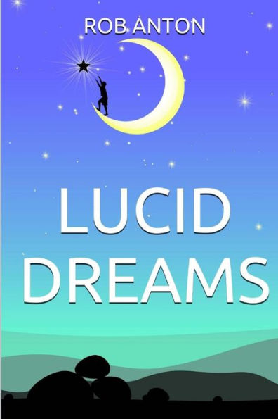 Lucid Dreams: How To, Secrets, Tips And Techniques, Master, Visions, Meditation, Metaphysics, New Age, Guide, Meaning, Control, Steps, Practical Out Of Body, Consciousness Sleep, Control, Introduction