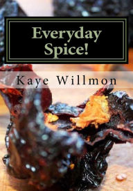 Title: Everyday Spice!, Author: Kaye Willmon