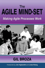 Title: The Agile Mind-Set: Making Agile Processes Work, Author: Gil Broza