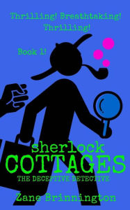 Title: Sherlock Cottages: The Deceptive Detective, Author: Zane Brinnington